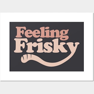 Feeling Frisky Posters and Art